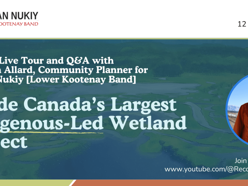 Upcoming Event — Virtual Tour of Canada’s Largest Indigenous-Led Wetland&nbsp;Restoration